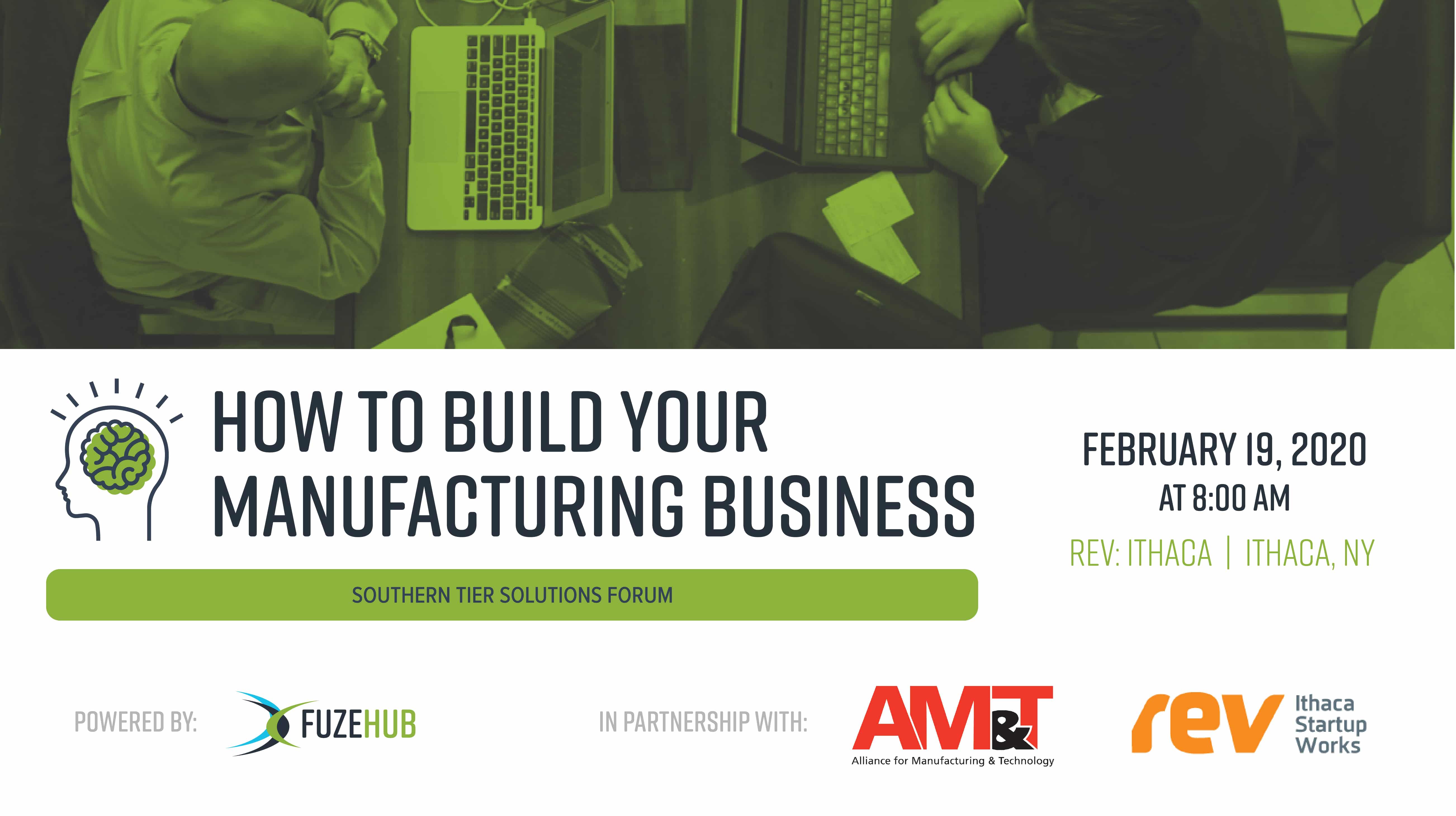 How to Build Your Manufacturing Business: February 19 (8am - 12pm) at Rev: Ithaca Startup Works.