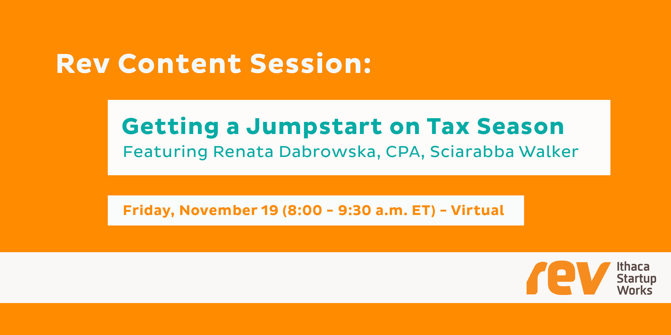 Rev Content Session: Getting a Jumpstart on Tax Season. Featuring Renata Dabrowska, CPA, Sciarabba Walker, Friday, November 19 (8am - 9:30am ET) Virtual