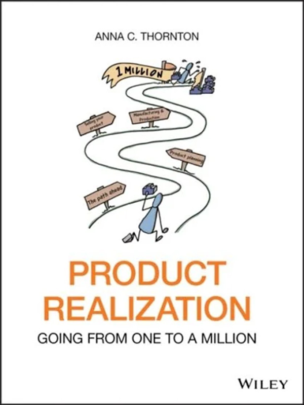 Product Realization - Going from One to a Million, by Anna C. Thornton
